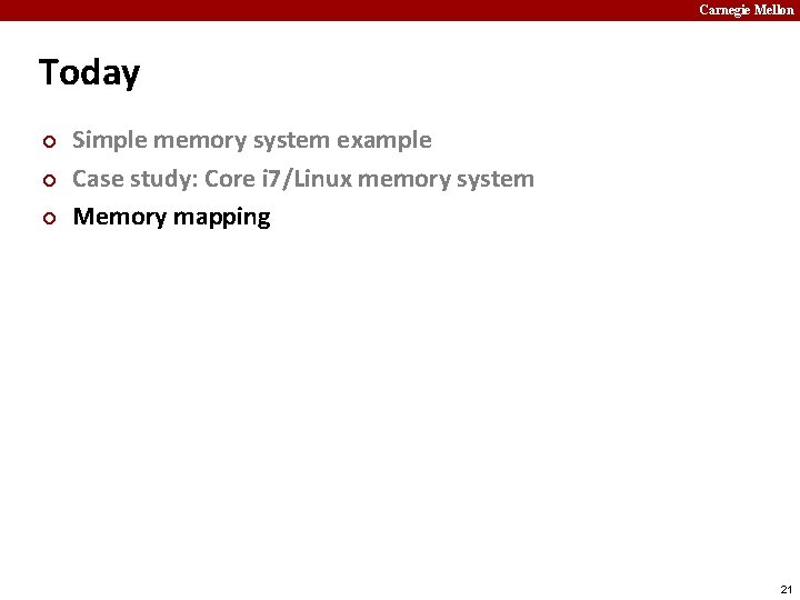 Carnegie Mellon Today ¢ ¢ ¢ Simple memory system example Case study: Core i