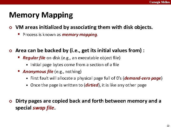 Carnegie Mellon Memory Mapping ¢ VM areas initialized by associating them with disk objects.