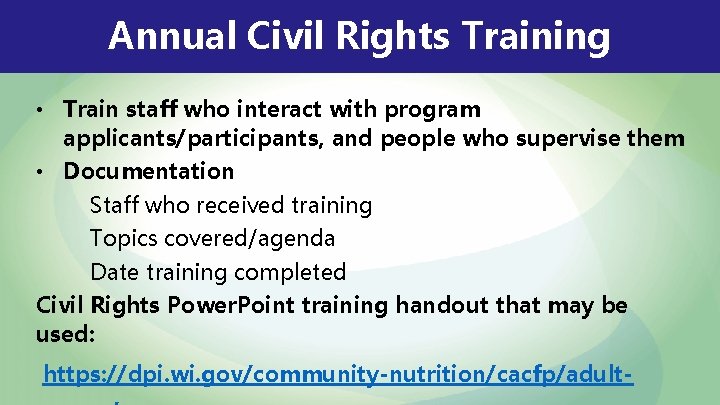 Annual Civil Rights Training • Train staff who interact with program applicants/participants, and people