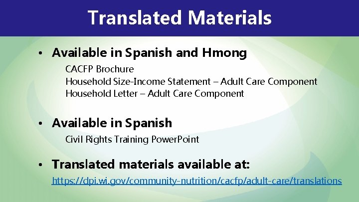 Translated Materials • Available in Spanish and Hmong CACFP Brochure Household Size-Income Statement –