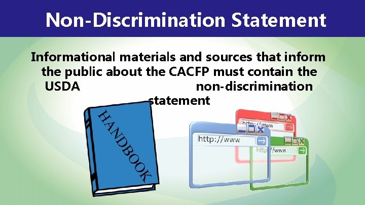 Non-Discrimination Statement Informational materials and sources that inform the public about the CACFP must