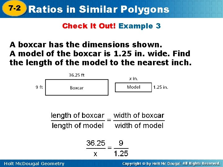 7 -2 Ratios in Similar Polygons 7 -1 Check It Out! Example 3 A