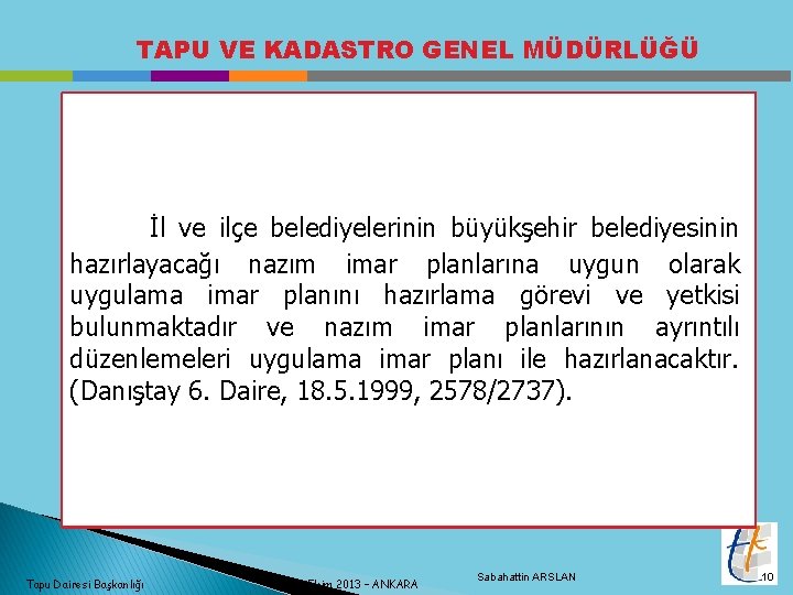 TAPU VE KADASTRO GENEL MÜDÜRLÜĞÜ İl ve ilçe belediyelerinin büyükşehir belediyesinin hazırlayacağı nazım imar