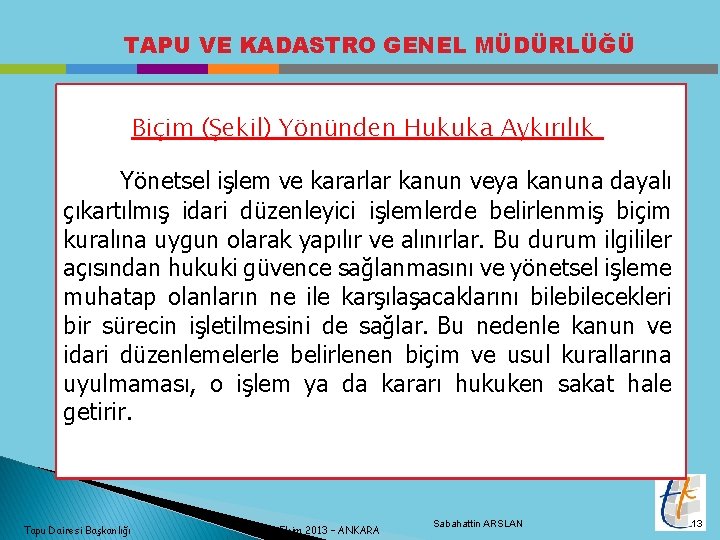 TAPU VE KADASTRO GENEL MÜDÜRLÜĞÜ Biçim (Şekil) Yönünden Hukuka Aykırılık Yönetsel işlem ve kararlar