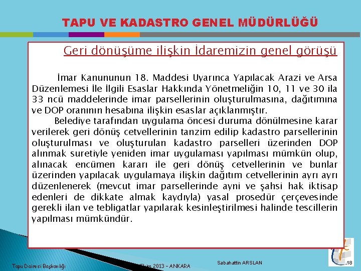 TAPU VE KADASTRO GENEL MÜDÜRLÜĞÜ Geri dönüşüme ilişkin İdaremizin genel görüşü İmar Kanununun 18.