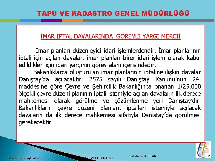 TAPU VE KADASTRO GENEL MÜDÜRLÜĞÜ İMAR İPTAL DAVALARINDA GÖREVLİ YARGI MERCİİ İmar planları düzenleyici