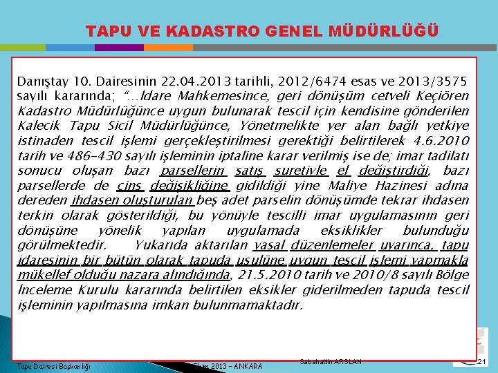 TAPU VE KADASTRO GENEL MÜDÜRLÜĞÜ Danıştay 10. Dairesinin 22. 04. 2013 tarihli, 2012/6474 esas