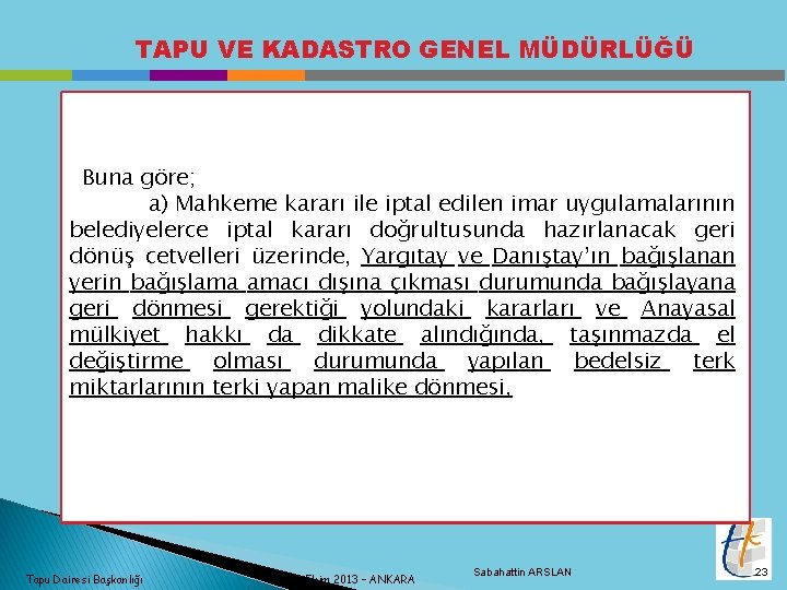 TAPU VE KADASTRO GENEL MÜDÜRLÜĞÜ Buna göre; a) Mahkeme kararı ile iptal edilen imar