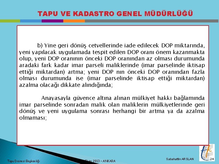 TAPU VE KADASTRO GENEL MÜDÜRLÜĞÜ b) Yine geri dönüş cetvellerinde iade edilecek DOP miktarında,