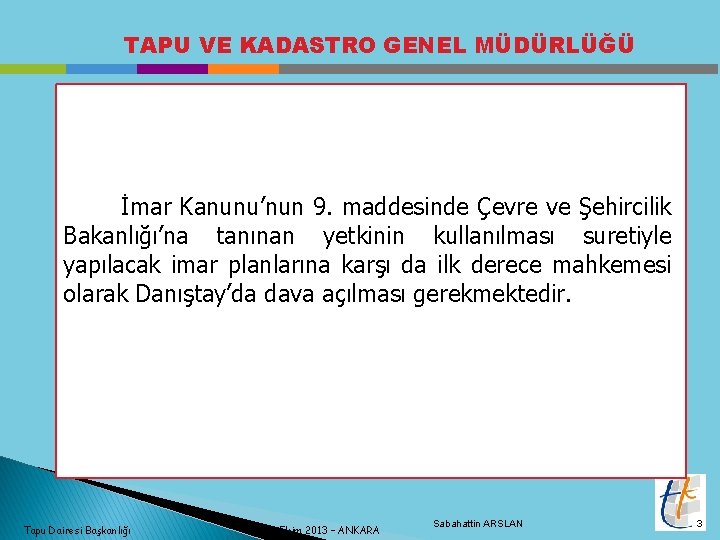 TAPU VE KADASTRO GENEL MÜDÜRLÜĞÜ İmar Kanunu’nun 9. maddesinde Çevre ve Şehircilik Bakanlığı’na tanınan