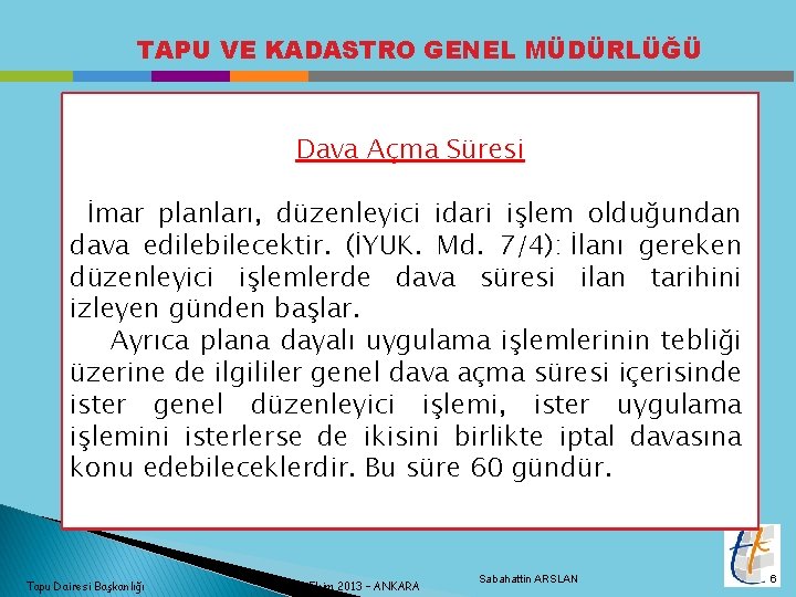 TAPU VE KADASTRO GENEL MÜDÜRLÜĞÜ Dava Açma Süresi İmar planları, düzenleyici idari işlem olduğundan