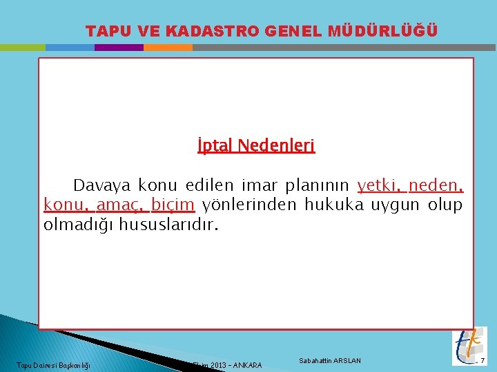 TAPU VE KADASTRO GENEL MÜDÜRLÜĞÜ İptal Nedenleri Davaya konu edilen imar planının yetki, neden,