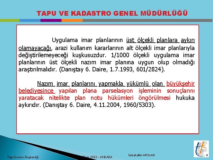 TAPU VE KADASTRO GENEL MÜDÜRLÜĞÜ Uygulama imar planlarının üst ölçekli planlara aykırı olamayacağı, arazi