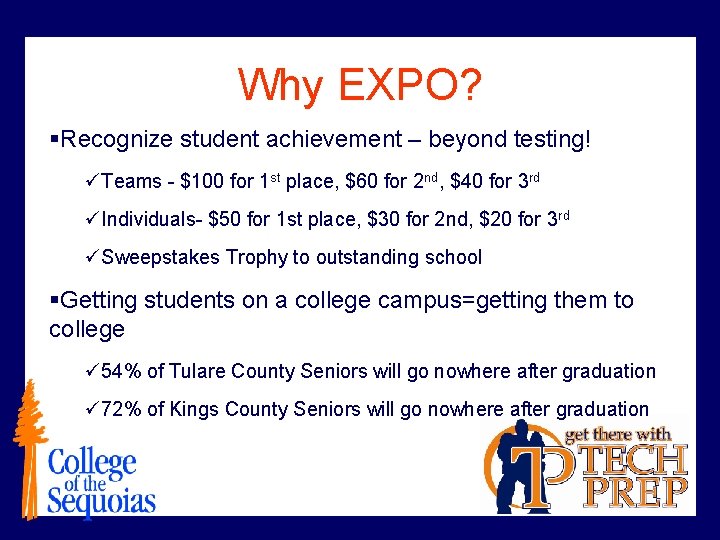 Why EXPO? §Recognize student achievement – beyond testing! üTeams - $100 for 1 st