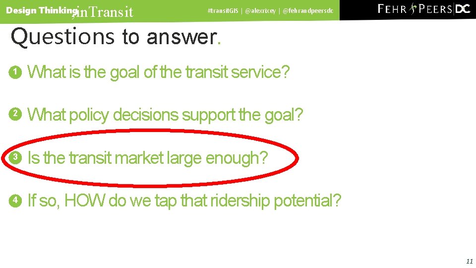 , in. Transit Design Thinking #transit. GIS | @alexrixey | @fehrandpeersdc Questions to answer.