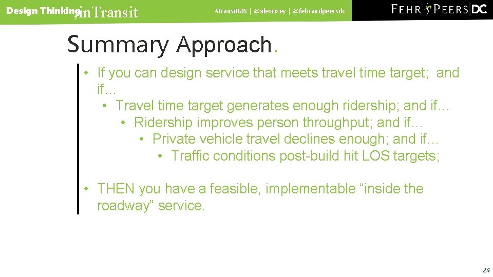 , in. Transit Design Thinking #transit. GIS | @alexrixey | @fehrandpeersdc Summary Approach. •