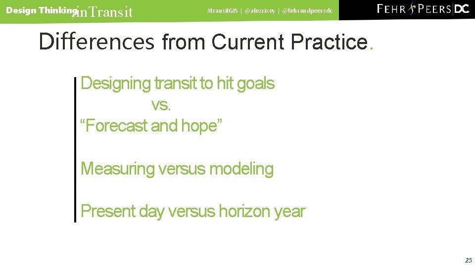 , in. Transit Design Thinking #transit. GIS | @alexrixey | @fehrandpeersdc Differences from Current