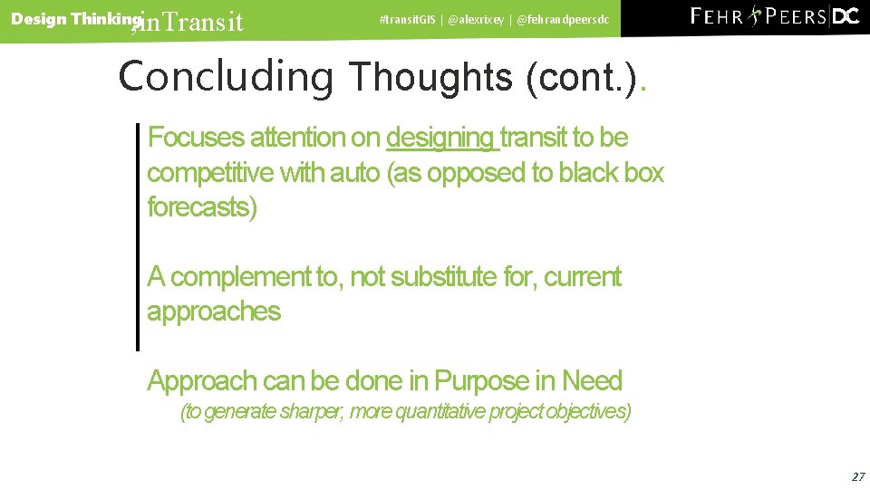 , in. Transit Design Thinking #transit. GIS | @alexrixey | @fehrandpeersdc Concluding Thoughts (cont.