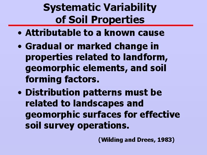Systematic Variability of Soil Properties • Attributable to a known cause • Gradual or