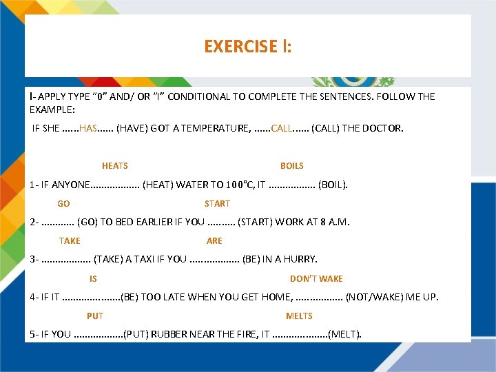 EXERCISE l: l- APPLY TYPE “ 0” AND/ OR “I” CONDITIONAL TO COMPLETE THE