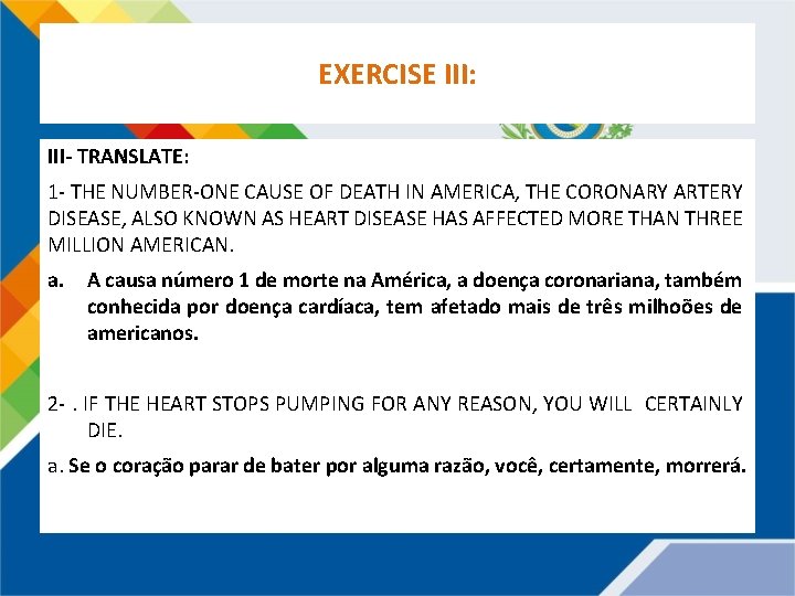 EXERCISE III: III- TRANSLATE: 1 - THE NUMBER-ONE CAUSE OF DEATH IN AMERICA, THE