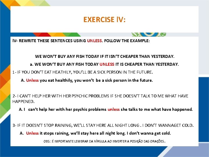 EXERCISE l. V: l. V- REWRITE THESE SENTENCES USING UNLESS. FOLLOW THE EXAMPLE: WE