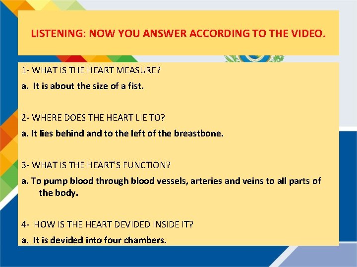 LISTENING: NOW YOU ANSWER ACCORDING TO THE VIDEO. 1 - WHAT IS THE HEART