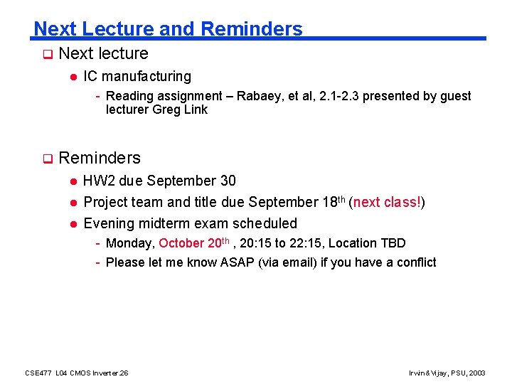 Next Lecture and Reminders q Next lecture l IC manufacturing - Reading assignment –