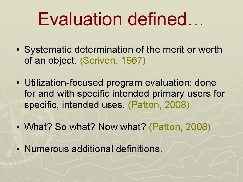 Evaluation defined… • Systematic determination of the merit or worth of an object. (Scriven,