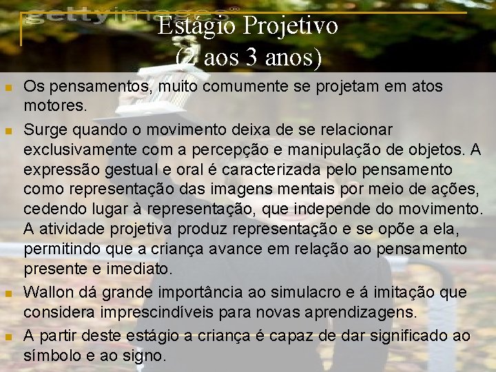 Estágio Projetivo (2 aos 3 anos) n n Os pensamentos, muito comumente se projetam