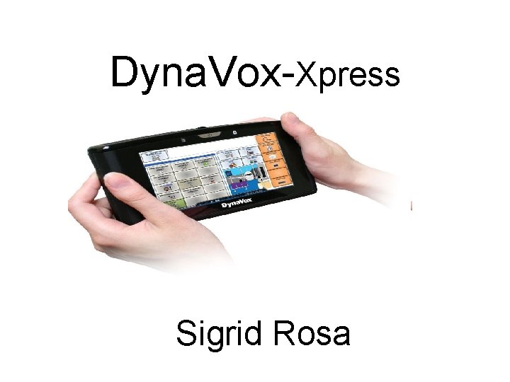 Dyna. Vox-Xpress Sigrid Rosa Dyna. Vox-Xpress Sigrid Rosa