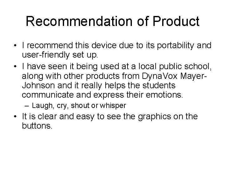 Recommendation of Product • I recommend this device due to its portability and user-friendly Recommendation of Product • I recommend this device due to its portability and user-friendly