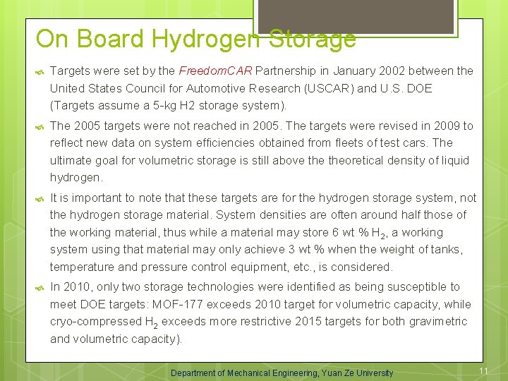 On Board Hydrogen Storage Targets were set by the Freedom. CAR Partnership in January