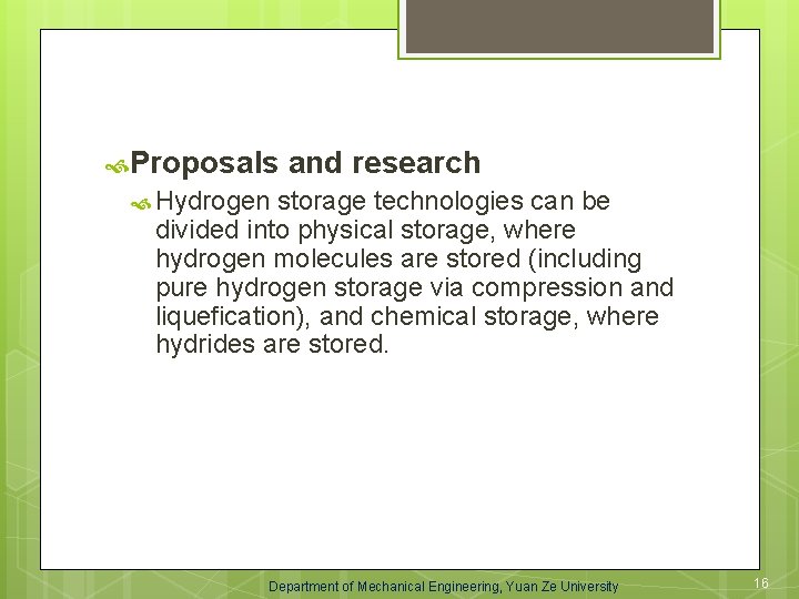  Proposals and research Hydrogen storage technologies can be divided into physical storage, where