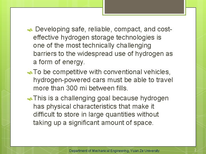 Developing safe, reliable, compact, and costeffective hydrogen storage technologies is one of the most