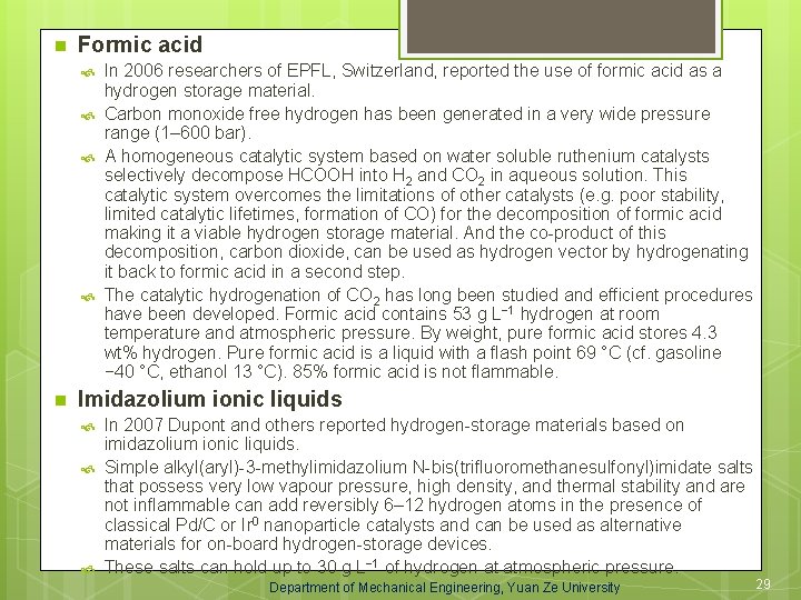 n Formic acid n In 2006 researchers of EPFL, Switzerland, reported the use of