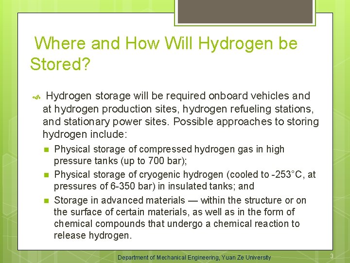 Where and How Will Hydrogen be Stored? Hydrogen storage will be required onboard vehicles