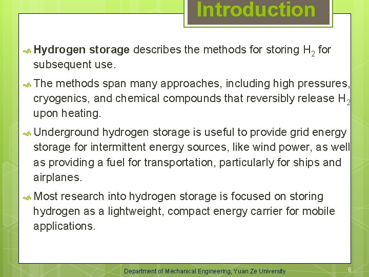 Introduction Hydrogen storage describes the methods for storing H 2 for subsequent use. The