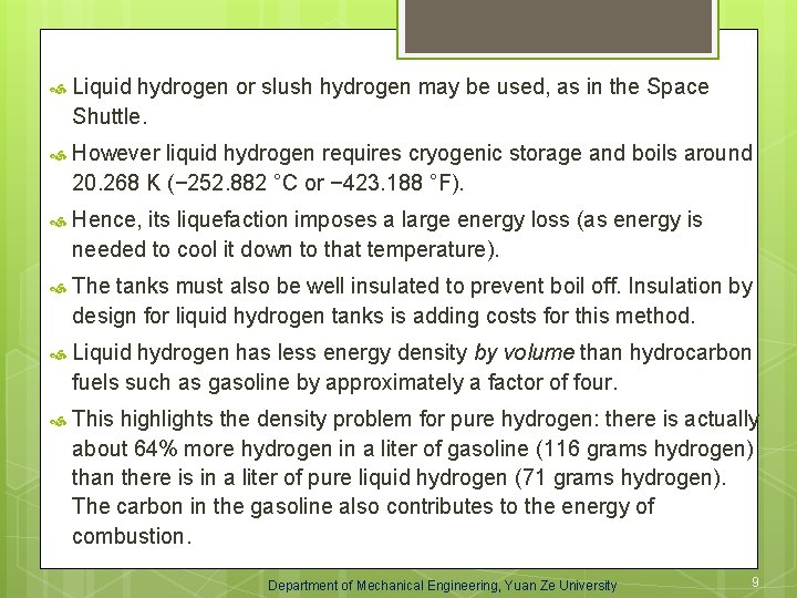  Liquid hydrogen or slush hydrogen may be used, as in the Space Shuttle.