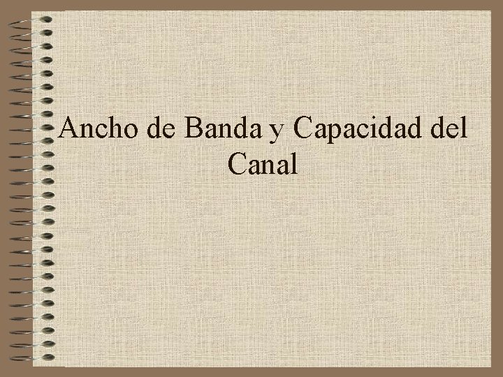 Ancho de Banda y Capacidad del Canal 