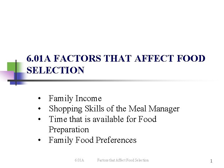 6. 01 A FACTORS THAT AFFECT FOOD SELECTION • Family Income • Shopping Skills