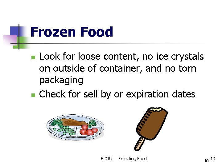 Frozen Food n n Look for loose content, no ice crystals on outside of