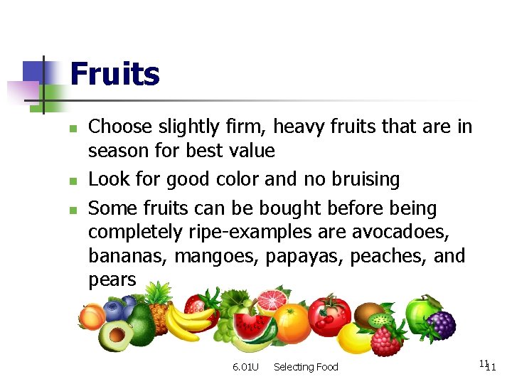 Fruits n n n Choose slightly firm, heavy fruits that are in season for