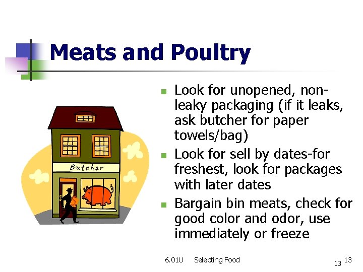 Meats and Poultry n n n Look for unopened, nonleaky packaging (if it leaks,