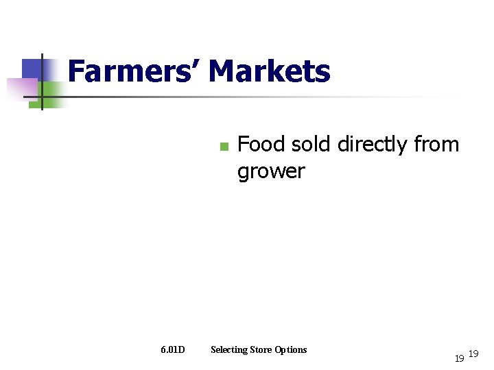 Farmers’ Markets n 6. 01 D Food sold directly from grower Selecting Store Options