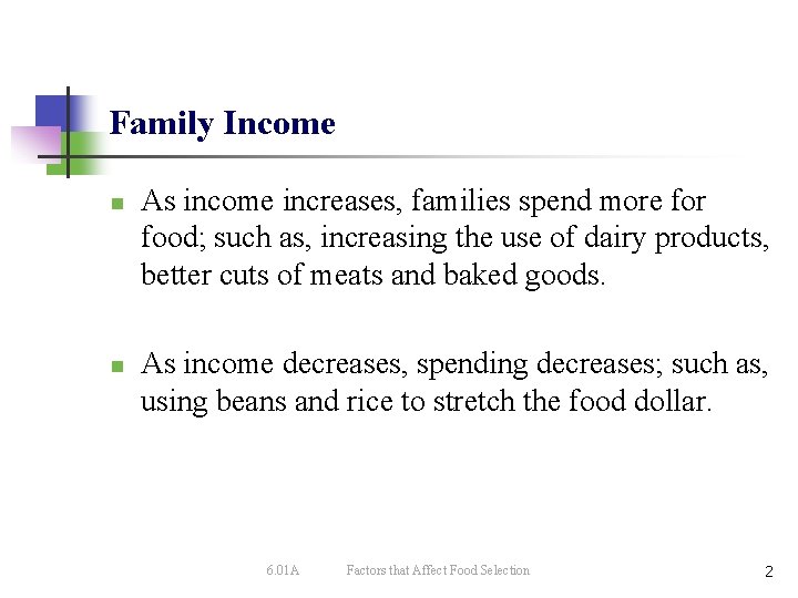 Family Income n n As income increases, families spend more for food; such as,