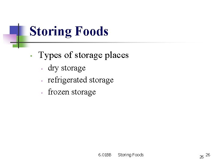 Storing Foods • Types of storage places • • • dry storage refrigerated storage