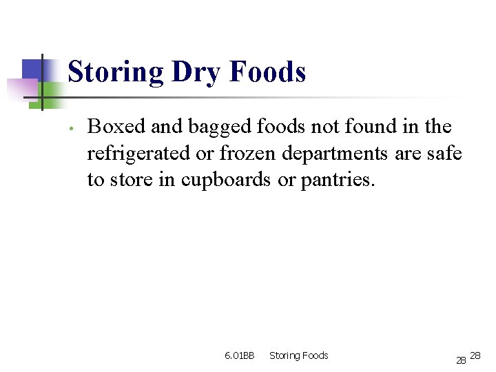 Storing Dry Foods • Boxed and bagged foods not found in the refrigerated or