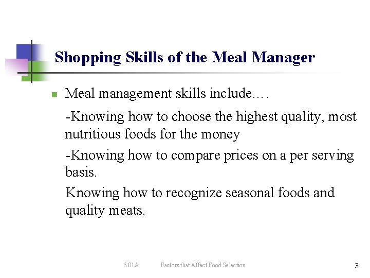 Shopping Skills of the Meal Manager n Meal management skills include…. -Knowing how to