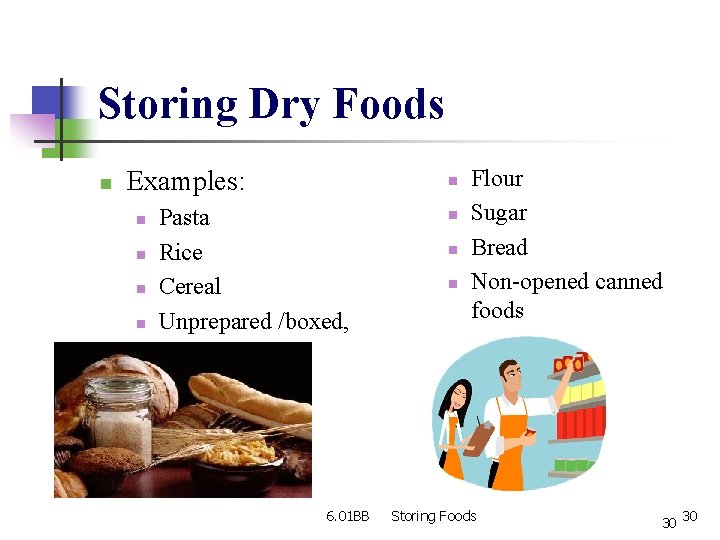 Storing Dry Foods n Examples: n n n Pasta Rice Cereal Unprepared /boxed, 6.